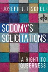 Sodomy's Solicitations : A Right to Queerness (Sexuality Studies)