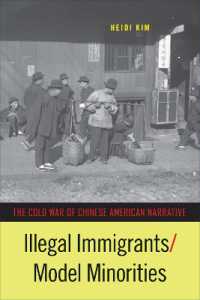 Illegal Immigrants/Model Minorities : The Cold War of Chinese American Narrative (Asian American History & Cultu)