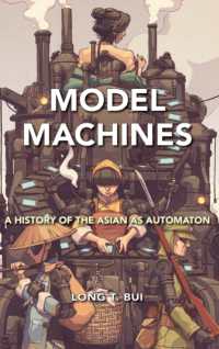 Model Machines : A History of the Asian as Automaton (Asian American History & Cultu)