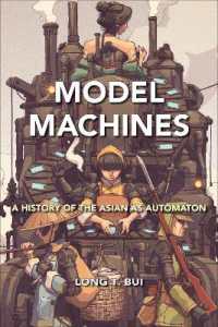 Model Machines : A History of the Asian as Automaton (Asian American History & Cultu)