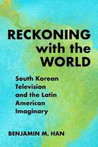 Reckoning with the World : South Korean Television and the Latin American Imaginary