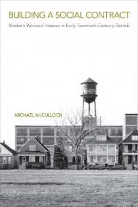 Building a Social Contract : Modern Workers' Houses in Early-Twentieth Century Detroit (Urban Life, Landscape and Policy)