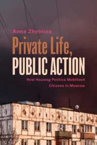 Private Life, Public Action : How Housing Politics Mobilized Citizens in Moscow (Politics History & Social Chan)