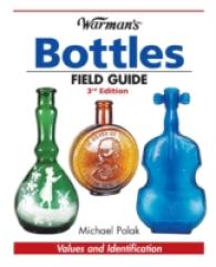 Warman's Bottles Field Guide : Values and Identification (Warman's Bottles Field Guide) （3TH）