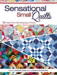Sensational Small Quilts : 15 Projects from Wall Hangings to Throws