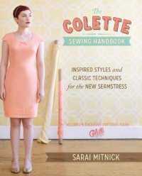 The Colette Sewing Handbook : Inspired Styles and Classic Techniques for the Modern Seamstress （PCK SPI）