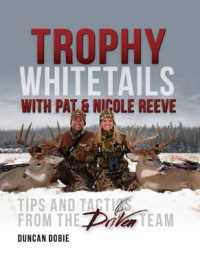 Trophy Whitetails with Pat and Nicole Reeve : Tips and Tactics from the Driven Team