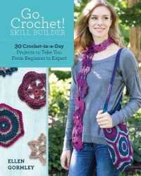Go Crochet! Skill Builder : 30 Crochet-in-a-Day Projects to Take You from Beginner to Expert