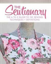 The Sewtionary : An a to Z Guide to 101 Sewing Techniques & Definitions （SPI）