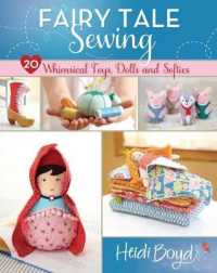 Fairy Tale Sewing : 20 Whimsical Toys， Dolls and Softies