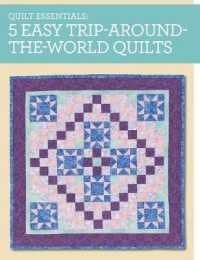 Quilt Essentials : 5 Easy Trip-around-the-world Quilts
