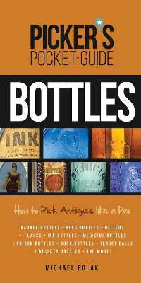 Picker's Pocket Guide to Bottles : How to Pick Like a Pro