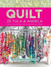Quilt with Tula and Angela : A Start-to-Finish Guide to Piecing and Quilting using Color and Shape