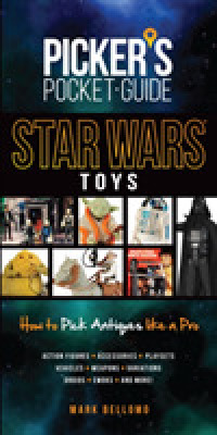 Star Wars Toys : How to Pick Antiques like a Pro (Picker's Pocket Guide)