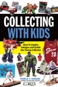 Collecting with Kids : How to Inspire， Intrigue and Guide the Young Collector