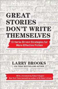 Great Stories Don't Write Themselves : Criteria-Driven Strategies for More Effective Fiction: with a foreword by Robert Dugoni, the New York Times best-selling author of My Sister's Grave