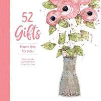 52 Gifts from Me to You : Fresh Simple Expressions to Show Your Love -- Hardback