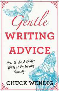 Gentle Writing Advice : How to Be a Writer without Destroying Yourself