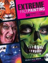 Extreme Face Painting : 50 Friendly & Fiendish Step-by-Step Demos （PAP/DVD）