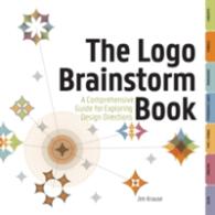 The Logo Brainstorm Book : A Comprehensive Guide for Exploring Design Directions