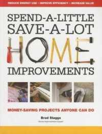 Spend-a-little Save-a-lot Home Improvements : Money-saving Projects Anyone Can Do （Original）