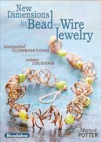 New Dimensions in Bead and Wire Jewelry : Unexpected Combinations, Unique Designs