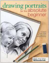 Drawing Portraits for the Absolute Beginner : A Clear & Easy Guide to Successful Portrait Drawing