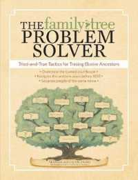 The Family Tree Problem Solver : Tried-and-True Tactics for Tracing Elusive Ancestors （2ND）