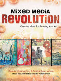 Mixed Media Revolution : Creative Ideas and Techniques for Reusing Your Art