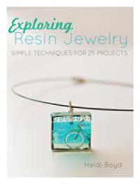 Exploring Resin Jewelry : Simple Techniques for 26 Projects