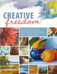 Creative Freedom : 52 Art Ideas, Projects and Exercises to Overcome Your Creativity Block