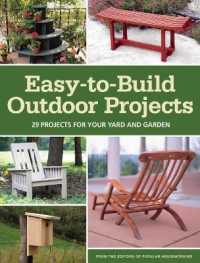 Easy-To-Build Outdoor Projects : 29 Projects for Your Yard and Garden