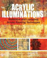 Acrylic Illuminations : Reflective and Luminous Acrylic Painting Techniques