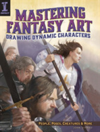 Mastering Fantasy Art : Drawing Dynamic Characters: People, Poses, Creatures and More