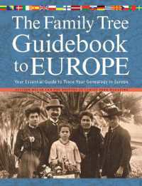 The Family Tree Guidebook to Europe 2nd Edition : Your Essential Guide to Trace Your Genealogy in Europe （2ND）