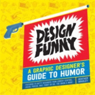 Design Funny : A Graphic Designer's Guide to Humor