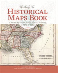 The Family Tree Historical Maps Book : A State-by-State Atlas of U.S. History, 1790-1900