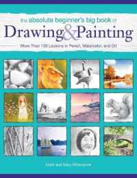 The Absolute Beginner's Big Book of Drawing & Painting : More than 100 Lessons in Pencil, Watercolor and Oil