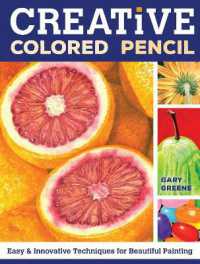 Creative Colored Pencil : Easy and Innovative Techniques for Beautiful Painting