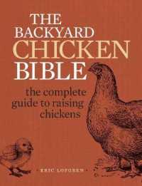 The Backyard Chicken Bible : The Complete Guide to Raising Chickens