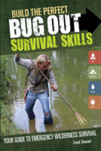 Build the Perfect Bug Out Survival Skills : Your Guide to Emergency Wilderness Survival