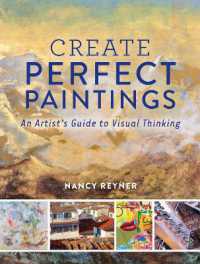Create Perfect Paintings : An Artist's Guide to Visual Thinking