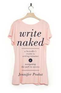 Write Naked : A Bestseller's Secrets to Writing Romance & Navigating the Path to Success