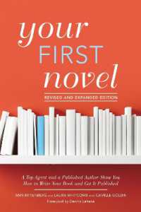 Your First Novel Revised and Expanded : A Top Agent and a Published Author Show You How to Write Your Book and Get It Published Burst: Foreword by Dennis Lehane