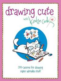 Drawing Cute with Katie Cook : 200+ Lessons for Drawing Super Adorable Stuff blurb: Squee!