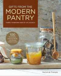 Gifts from the Modern Pantry : Healthy Handmade Treats for Any Occasion