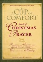 A Cup of Comfort Book of Christmas Prayer : Prayers and Stories That Bring You Closer to God during the Holiday