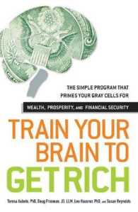 Train Your Brain to Get Rich : The Simple Program That Primes Your Gray Cells for Wealth, Prosperity, and Financial Security