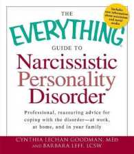 Everything Guide to Narcissistic Personality Disorder : Professional, reassuring advice for coping with the disorder - at work, at home, (Everything (