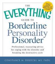 The Everything Guide to Borderline Personality Disorder : Professional， reassuring advice for coping with the disorder and breaking the destructive cycle (Everything®)